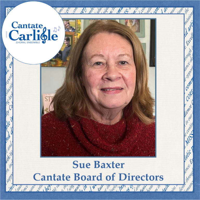 Cantate Carlisle Welcomes Sue Baxter to our Board of Directors